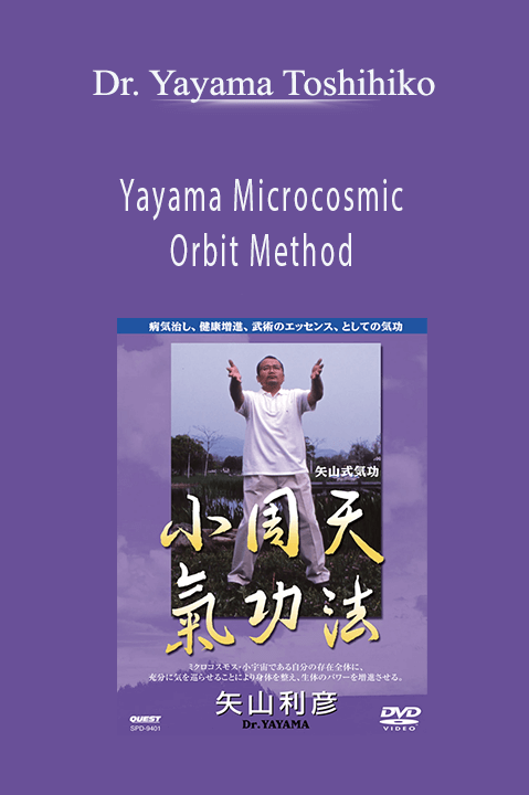 Yayama Microcosmic Orbit Method – Dr. Yayama Toshihiko