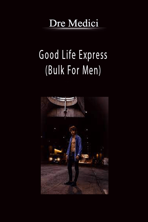 Good Life Express (Bulk For Men) – Dre Medici