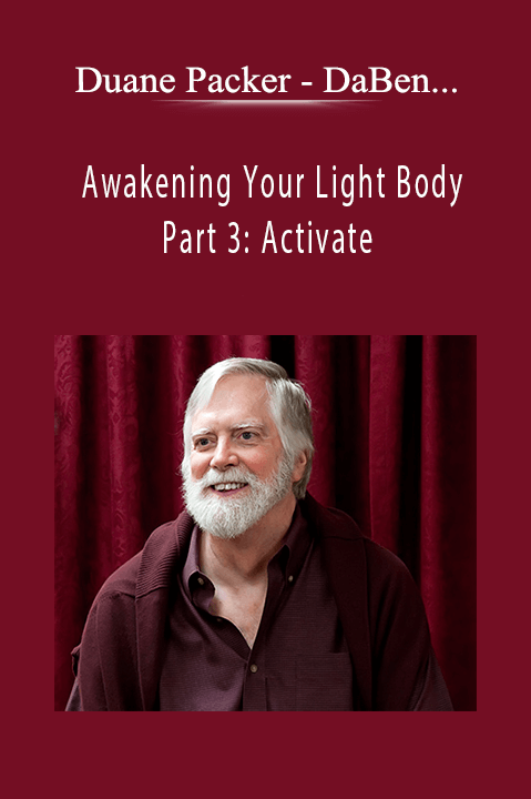 DaBen – Sanaya Roman – Orin – Awakening Your Light Body Part 3: Activate – Duane Packer