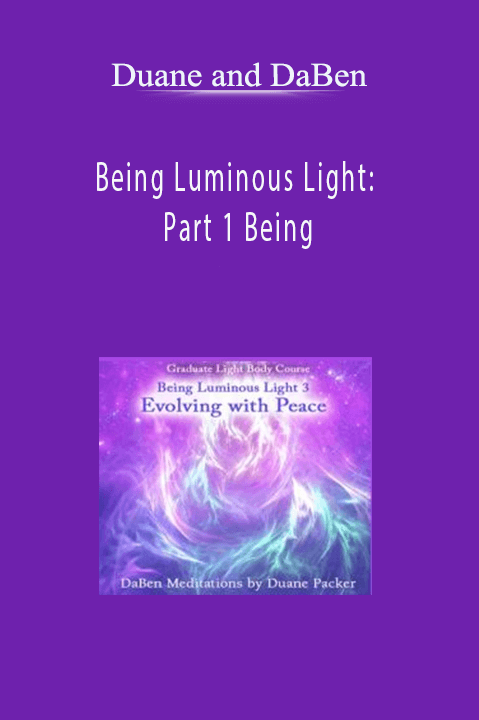 Being Luminous Light: Part 1 Being – Duane and DaBen