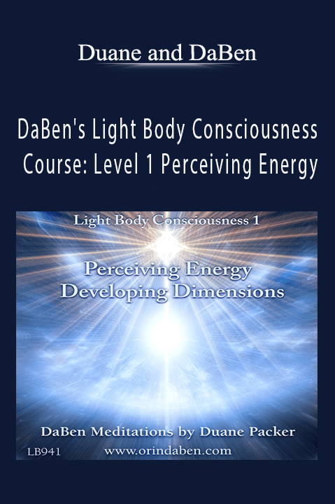 DaBen's Light Body Consciousness Course: Level 1 Perceiving Energy