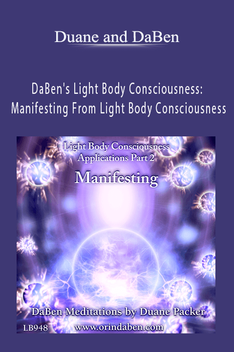 DaBen's Light Body Consciousness: Manifesting From Light Body Consciousness – Duane and DaBen