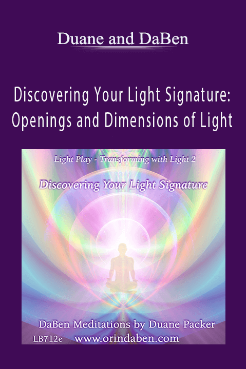 Discovering Your Light Signature: Openings and Dimensions of Light – Duane and DaBen