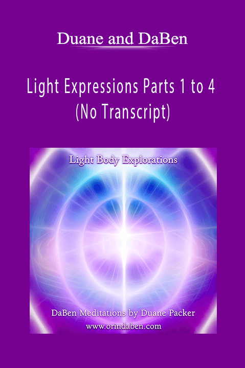 Light Expressions Parts 1 to 4 (No Transcript) – Duane and DaBen