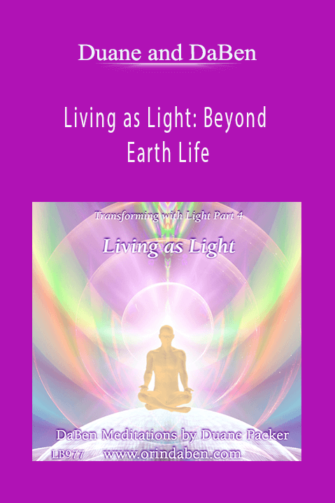 Living as Light: Beyond Earth Life – Duane and DaBen