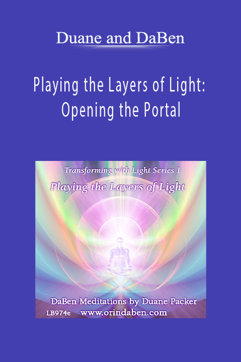 Playing the Layers of Light: Opening the Portal – Duane and DaBen