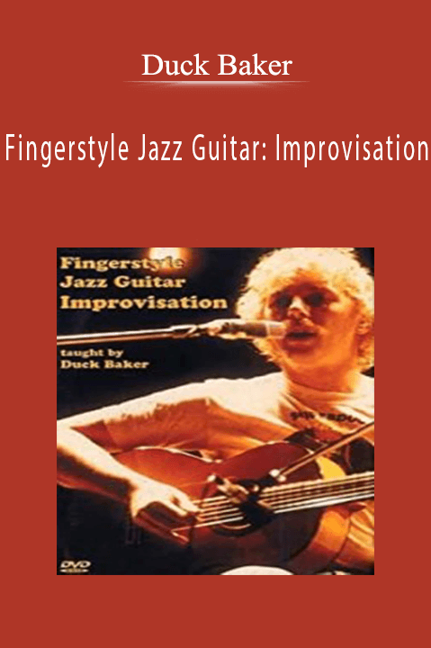 Fingerstyle Jazz Guitar: Improvisation – Duck Baker