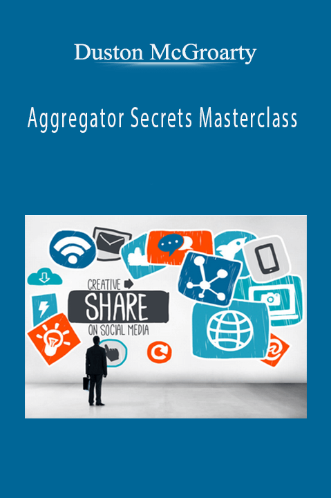 Aggregator Secrets Masterclass – Duston McGroarty