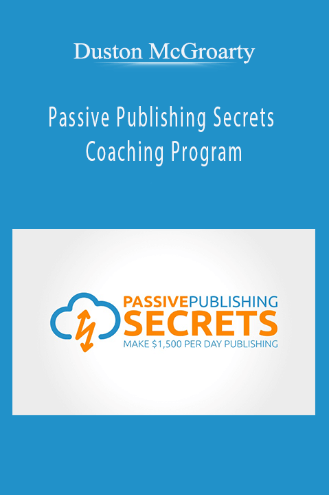 Passive Publishing Secrets Coaching Program – Duston McGroarty