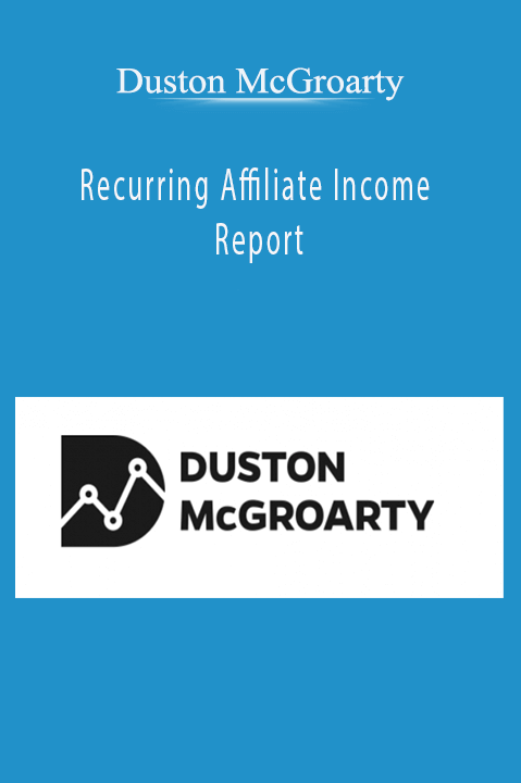 Recurring Affiliate Income Report – Duston McGroarty