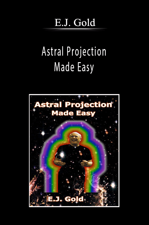 Astral Projection Made Easy – E.J. Gold