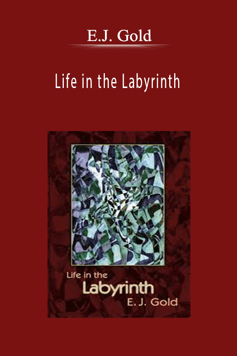 Life in the Labyrinth – E.J. Gold