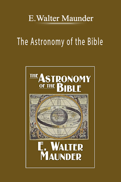 The Astronomy of the Bible – E.Walter Maunder