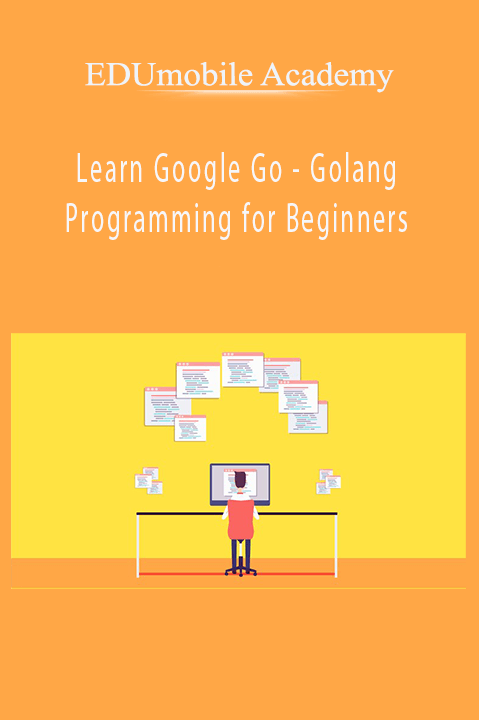 Learn Google Go – Golang Programming for Beginners – EDUmobile Academy