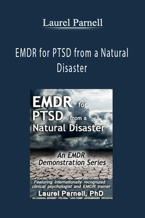 Laurel Parnell – EMDR for PTSD from a Natural Disaster