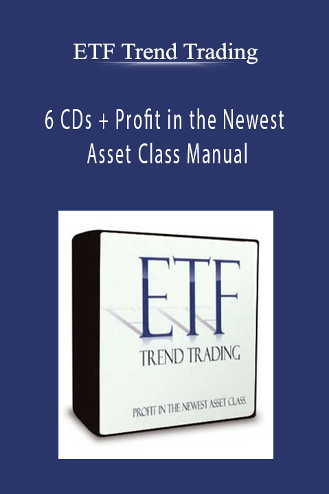 6 CDs + Profit in the Newest Asset Class Manual – ETF Trend Trading