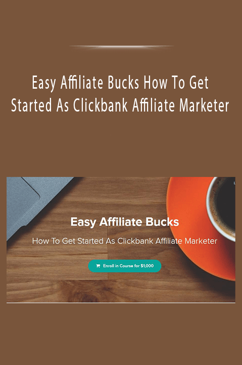 Easy Affiliate Bucks How To Get Started As Clickbank Affiliate Marketer