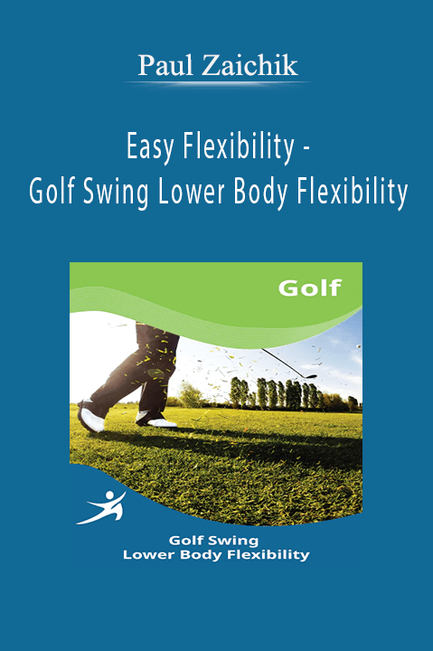 Easy Flexibility – Golf Swing Lower Body Flexibility – Paul Zaichik