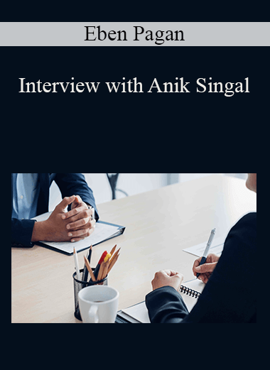 Interview with Anik Singal – Eben Pagan