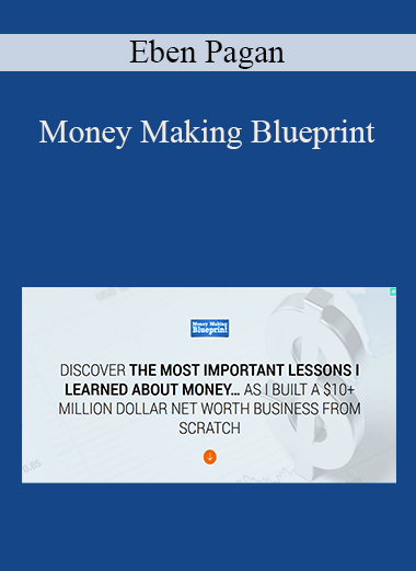Money Making Blueprint – Eben Pagan
