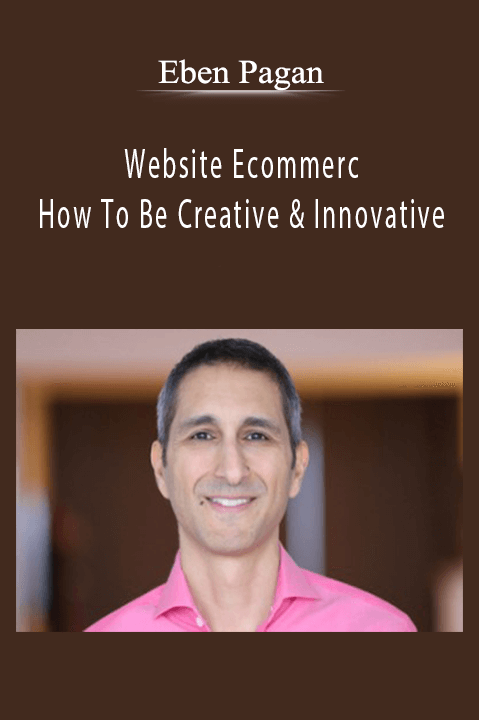 Website Ecommerce: How To Be Creative & Innovative – Eben Pagan