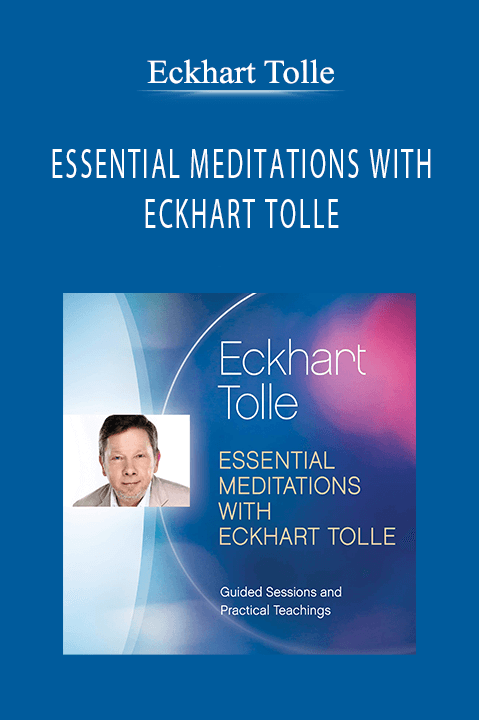 ESSENTIAL MEDITATIONS WITH ECKHART TOLLE – Eckhart Tolle