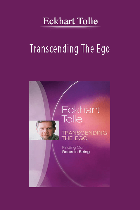 Transcending The Ego – Eckhart Tolle