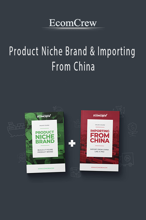 Product Niche Brand & Importing From China – EcomCrew