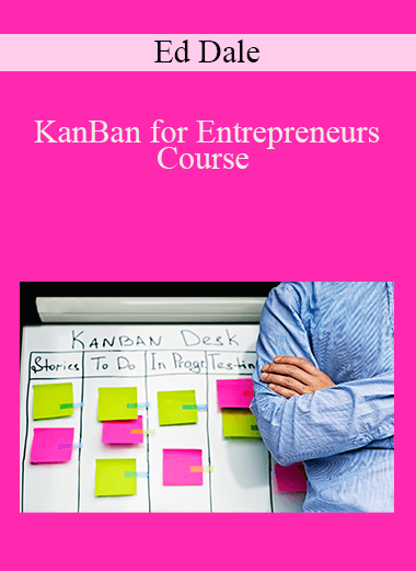 KanBan for Entrepreneurs Course – Ed Dale