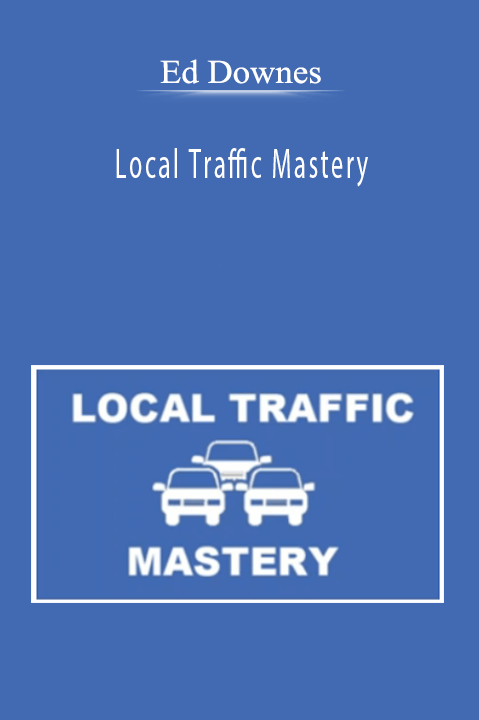 Local Traffic Mastery – Ed Downes