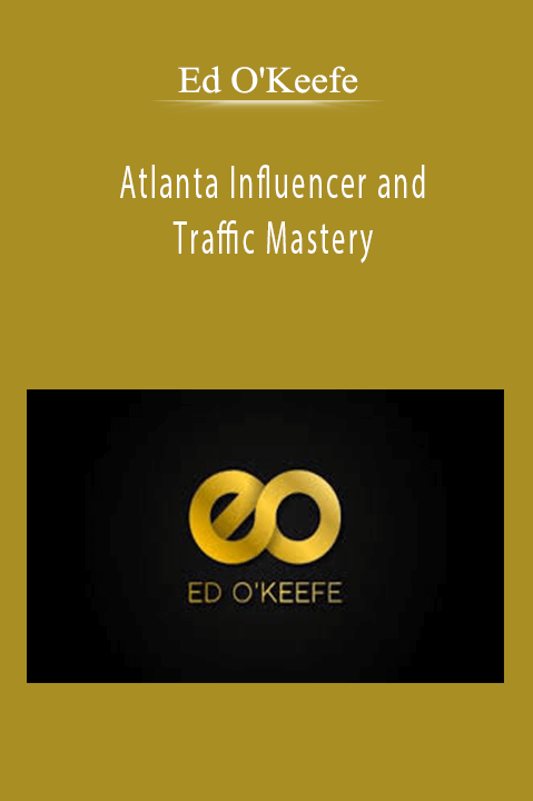 Atlanta Influencer and Traffic Mastery – Ed O'Keefe