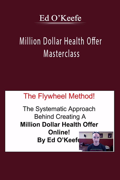 Million Dollar Health Offer Masterclass – Ed O’Keefe