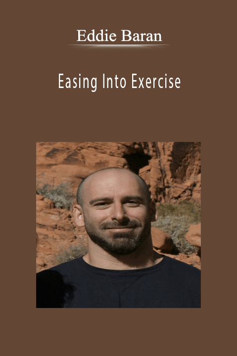 Easing Into Exercise – Eddie Baran