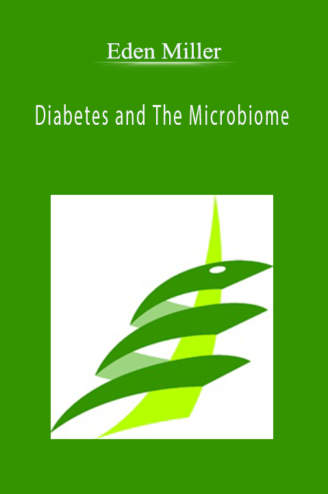 Diabetes and The Microbiome– – Eden Miller