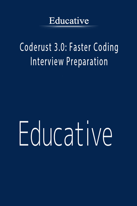 Coderust 3.0: Faster Coding Interview Preparation – Educative