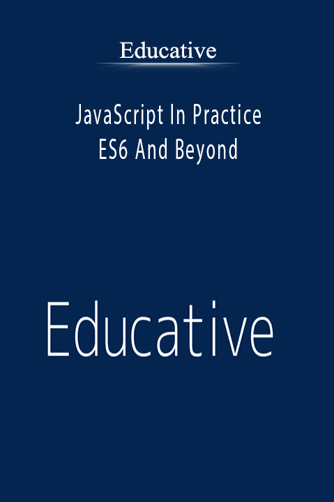 JavaScript In Practice: ES6 And Beyond – Educative