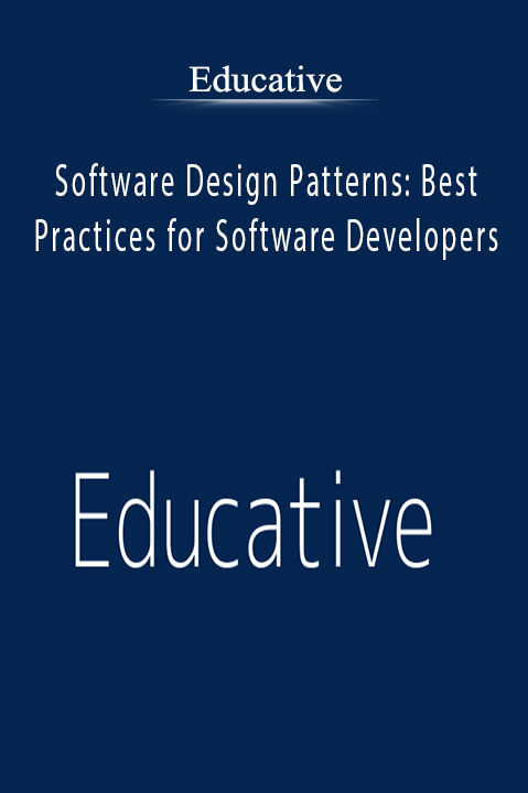 Software Design Patterns: Best Practices for Software Developers – Educative