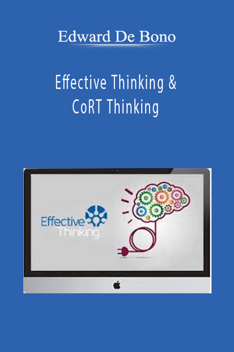 Effective Thinking & CoRT Thinking – Edward De Bono