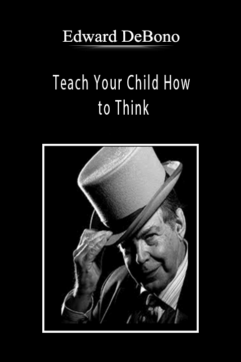 Teach Your Child How to Think – Edward DeBono