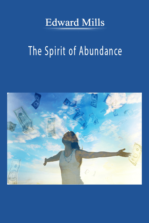 The Spirit of Abundance – Edward Mills