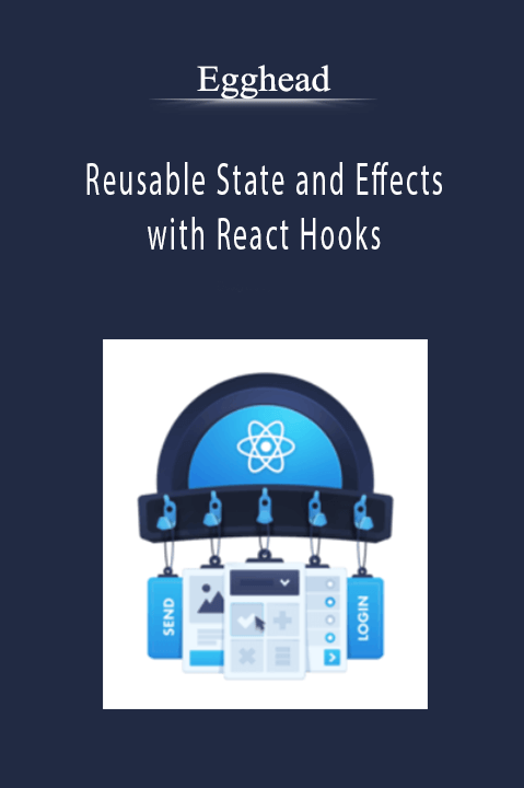 Reusable State and Effects with React Hooks – Egghead