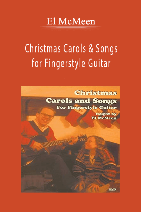 Christmas Carols & Songs for Fingerstyle Guitar – El McMeen