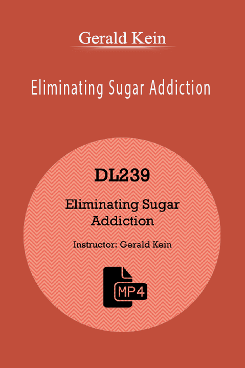 Gerald Kein – Eliminating Sugar Addiction