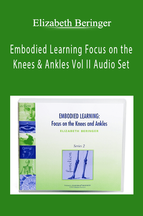 Embodied Learning Focus on the Knees & Ankles Vol II Audio Set – Elizabeth Beringer