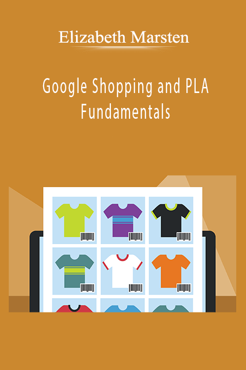 Google Shopping and PLA Fundamentals – Elizabeth Marsten