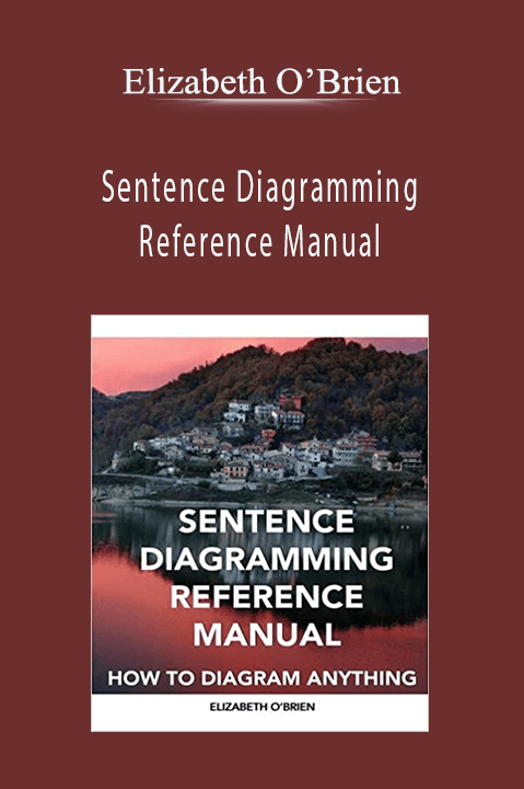 Sentence Diagramming Reference Manual – Elizabeth O’Brien