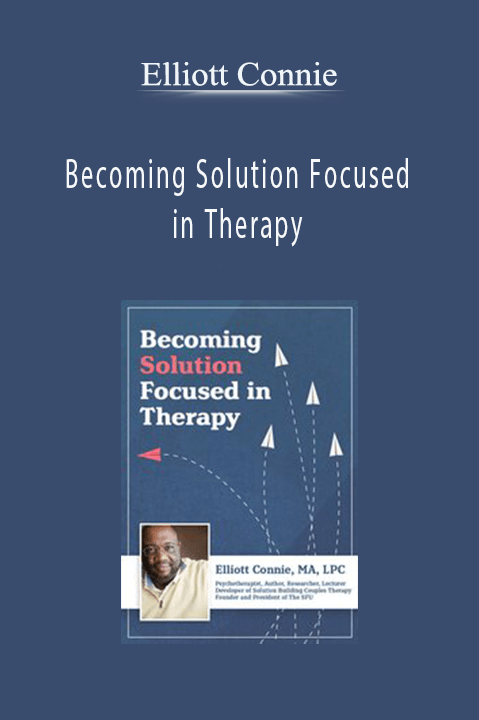 Becoming Solution Focused in Therapy – Elliott Connie