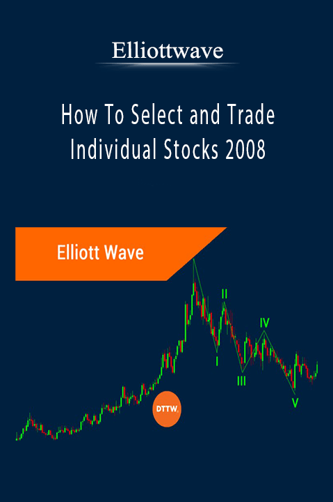 How To Select and Trade Individual Stocks 2008 – Elliottwave