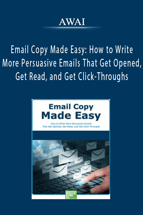 AWAI – Email Copy Made Easy: How to Write More Persuasive Emails That Get Opened