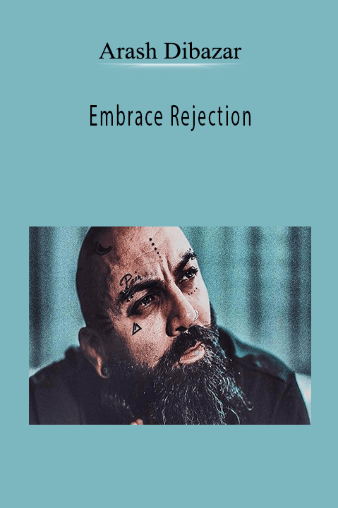 Embrace Rejection by Arash Dibazar